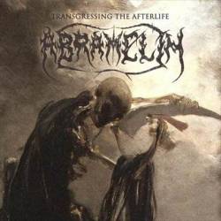 Abramelin (AUS) : Transgressing the Afterlife - The Complete Recordings 1988-2002